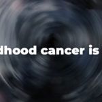 Childhood Cancer: Why Awareness and Action Matter